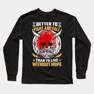 Better to fight and fall than to live without hope Long Sleeve T-Shirt